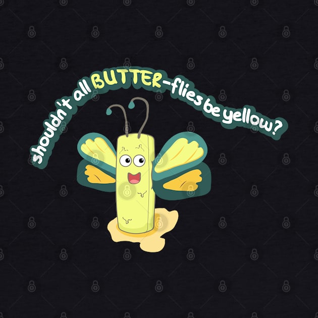 Shouldn't all BUTTER flies be yellow? by nonbeenarydesigns